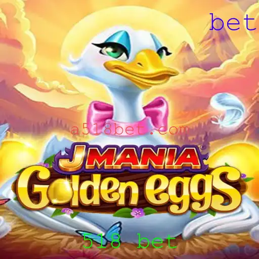 JManiaGoldenEggs: Descubra o Universo do Jogo e como a '518 Bet' Entra em Ação